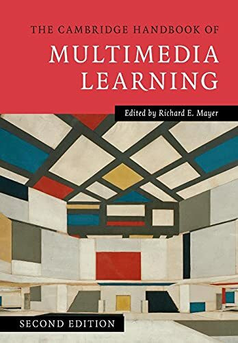 The Cambridge Handbook of Multimedia Learning (Cambridge Handbooks in Psychology)