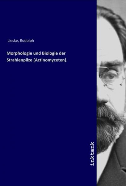 Morphologie und Biologie der Strahlenpilze (Actinomyceten).