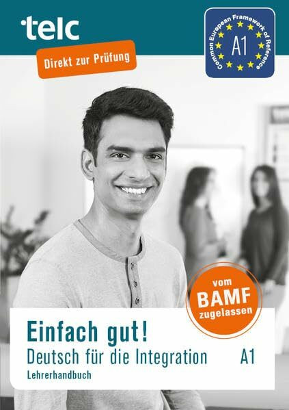 Einfach gut!: Deutsch für die Integration A1 Lehrerhandbuch