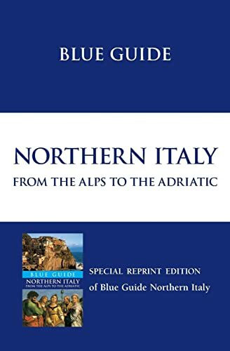 Blue Guides Limited Blue Guide Northern Italy, From The Alps To The Adriatic