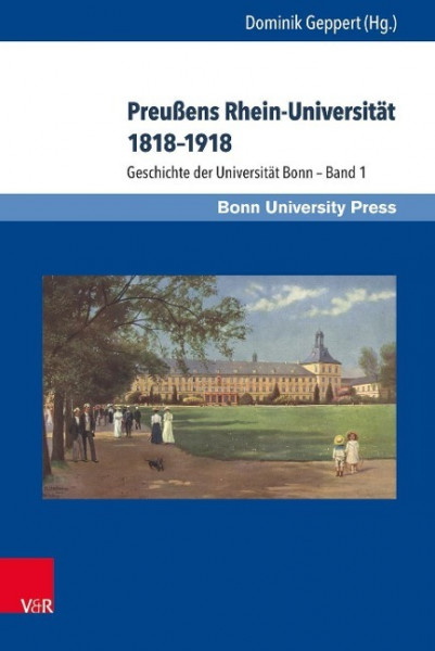 Preußens Rhein-Universität 1818-1918