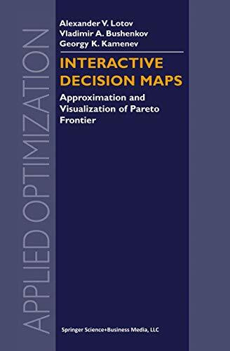 Interactive Decision Maps: Approximation and Visualization of Pareto Frontier (Applied Optimization, 89, Band 89)