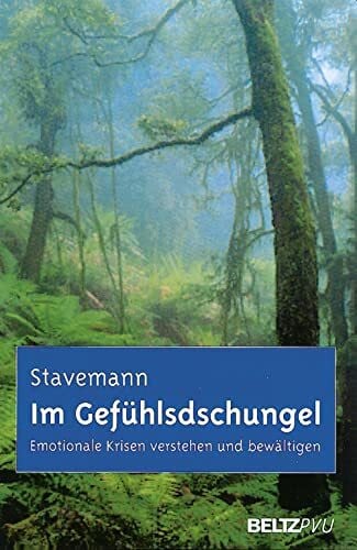 Im Gefühlsdschungel: Emotionale Krisen verstehen und bewältigen