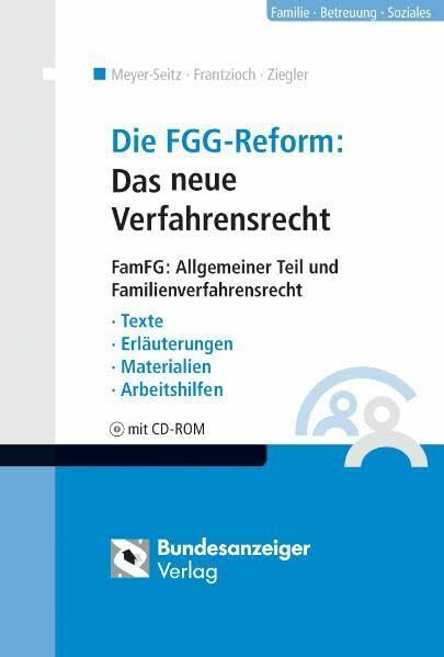 Die FGG-Reform: Das neue Verfahrensrecht: FamFG: Allgemeiner Teil und Familienverfahrensrecht - Texte - Erläuterungen - Materialien - Arbeitshilfen