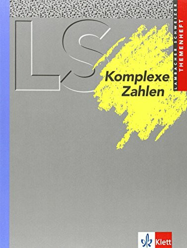 Lambacher Schweizer Mathematik Komplexe Zahlen. Allgemeine Ausgabe: Themenheft Klassen 11-13