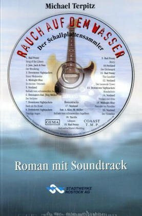 Rauch auf dem Wasser: Der Schallplattensammler. Roman mit Soundtrack