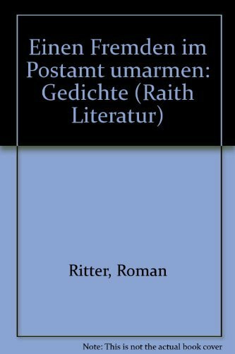 Einen Fremden im Postamt umarmen. Gedichte