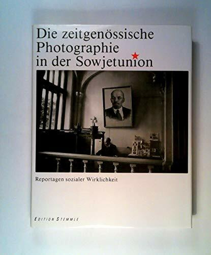 Die zeitgenössische Photographie in der Sowjetunion. Reportagen sozialer Wirklichkeit