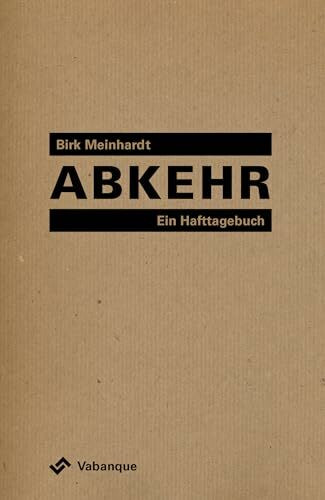 Abkehr: Ein Hafttagebuch