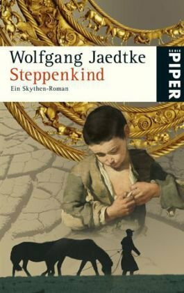 Steppenkind: Ein Skythen-Roman (Piper Taschenbuch, Band 5146)