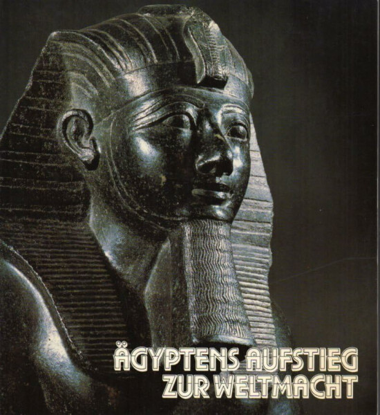 Ägyptens Aufstieg zur Weltmacht