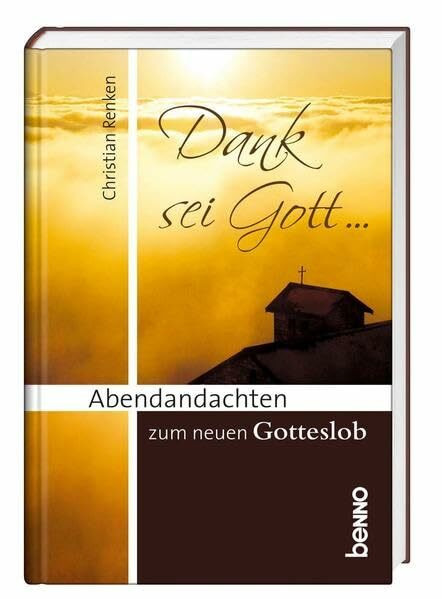 Dank sei Gott …: Abendandachten zum neuen Gotteslob