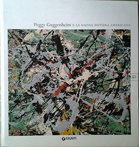 Peggy Gugghenheim e la nuova pittura americana