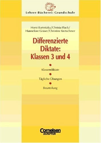 Lehrerbücherei Grundschule - Ideenwerkstatt: Differenzierte Diktate: Klasse 3/4: Klassendiktate - Tägliche Übungen - Beurteilung