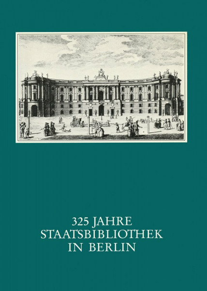 325 Jahre Staatsbibliothek in Berlin. Das Haus und seine Leute. [Buch und Ausstellungskatalog]