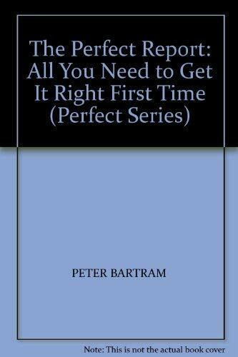 The Perfect Report: All You Need to Get it Right First Time