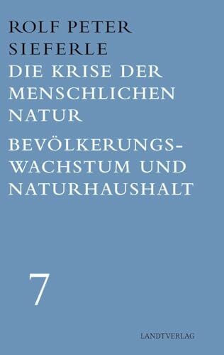 Die Krise der menschlichen Natur / Bevölkerungswachstum und Naturhaushalt: Energiekrise und Industrielle Revolution (Werkausgabe Rolf Peter Sieferle)