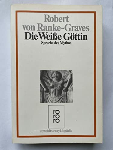 Die Weiße Göttin: Sprache des Mythos Die Weiße Göttin: Sprache des Mythos