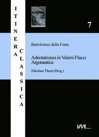 Bartolomeo della Fonte. Adnotationes in Valerii Flacci Argonautica. Kommentar des Valerius Flaccus [Edition]