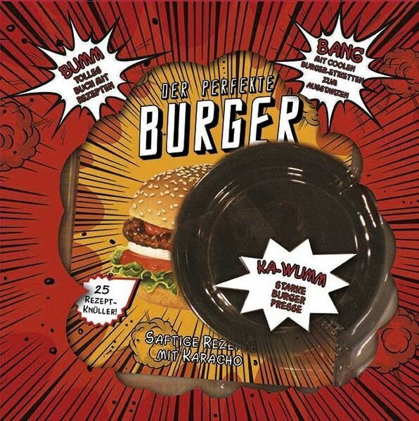 Der perfekte Burger (Set -Buch & Burger Presse): Saftige Rezepte mit Karacho