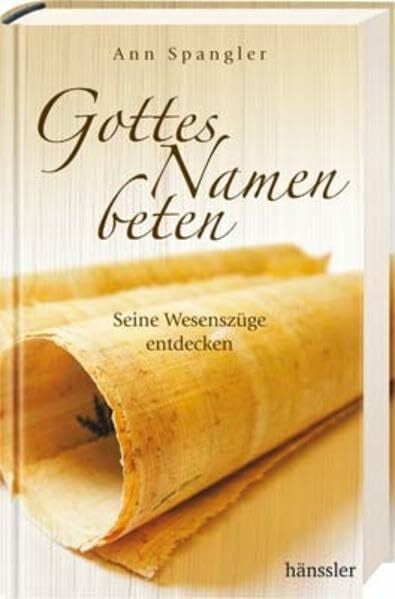 Gottes Namen beten: Seine Wesenszüge entdecken