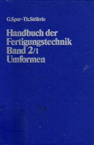 Handbuch der Fertigungstechnik, 6 Bde. in 10 Tl.-Bdn., Bd.2/1, Umformen