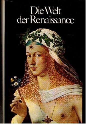 Große Kulturepochen in Texten, Bildern und Zeugnissen: Die Welt der Renaissance