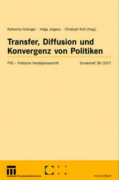 Transfer, Diffusion und Konvergenz von Politiken (Politische Vierteljahresschrift Sonderhefte, 38, Band 38)