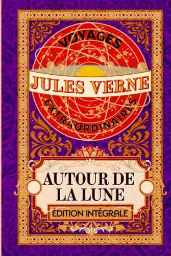 Autour de la Lune voyages extraordinaires édition intégrale: Classic collector