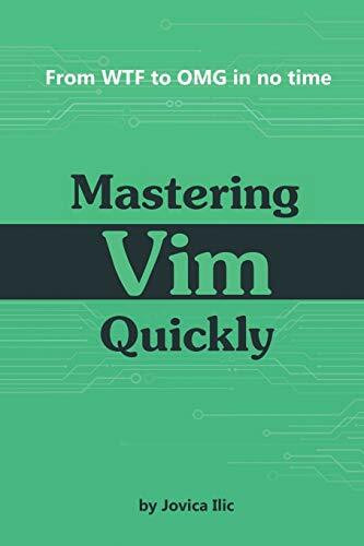 Mastering Vim Quickly: From WTF to OMG in no time
