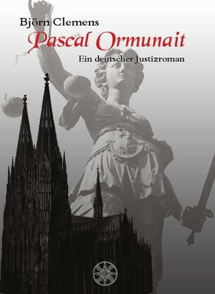 Pascal Ormunait: Ein deutscher Justizroman