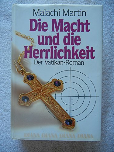 Die Macht und die Herrlichkeit. Der Vatikan-Roman