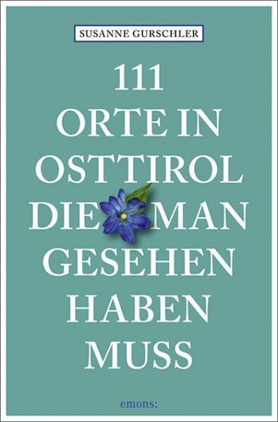 111 Orte in Osttirol, die man gesehen haben muss