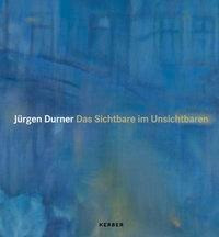 Jürgen Durner. Das Sichtbare im Unsichtbaren