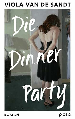 Die Dinner Party: Roman | Wenn ein kurzer Moment alles verändert. Ein Roman mit Sogkraft über Grenzen, Wut und Selbstbefreiung