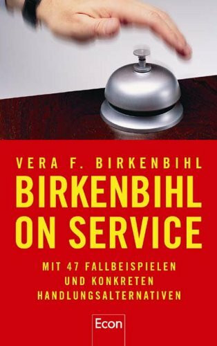 Birkenbihl on Service: Mit 47 Fallbeispielen und konkreten Handlungsalternativen