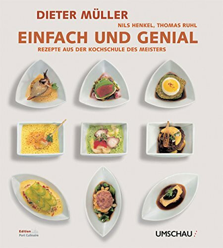 Dieter Müller - Einfach und genial: Rezepte aus der Kochschule des Meisters