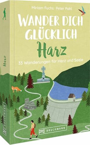 Wanderführer: Wander dich glücklich – Harz: 30 Wanderungen für Herz und Seele. Erholung in der Natur auf gemütlichen Wandertouren