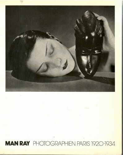 Photographien Paris 1920-1934. Mit Texten von Man Ray, Paul Eluard, Andre Breton, Marcel Duchamp und Tristan Tzara. Eingeleitet von Andreas Haus.