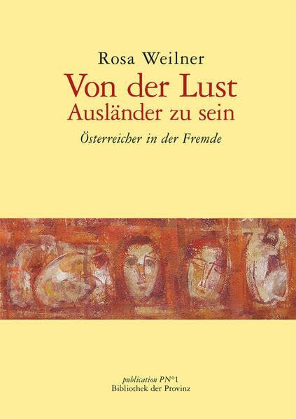 Von der Lust Ausländer zu sein. Österreicher in der Fremde