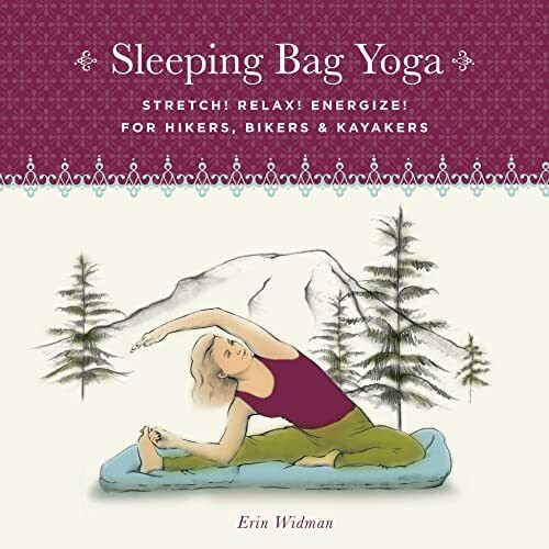 Sleeping Bag Yoga: Stretch! Relax! Energize! for Hikers, Bikers and Kayakers