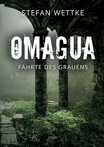 Omagua: Fährte des Grauens (Nathan-Grant-Reihe)