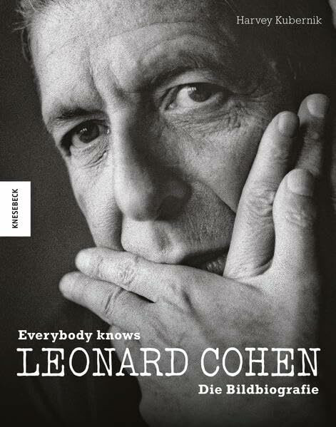 Leonard Cohen: Everybody knows – Die Bildbiografie