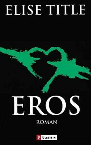Eros: Aus d. Engl. v. Ulrike Wasel u. Klaus Timmermann. (Ullstein Belletristik)