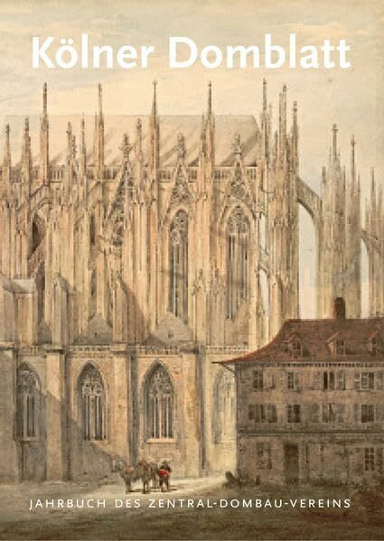 Kölner Domblatt 2013: Jahrbuch des Zentral-Dombau-Vereins (Kölner Domblatt: Jahrbuch des Zentral-Dombau-Vereins)