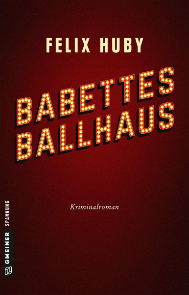 Babettes Ballhaus: Kriminalroman (Kriminalromane im GMEINER-Verlag) (Kommissar Peter Heiland)