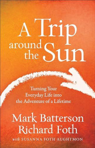 Trip around the Sun: Turning Your Everyday Life into the Adventure of a Lifetime