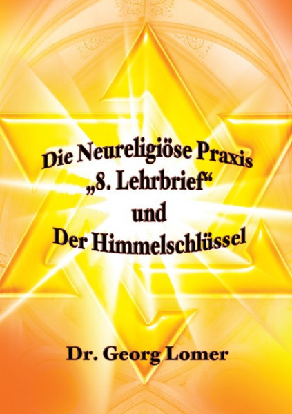 Die Neureligiöse Praxis - "8. Lehrbrief" und Der Himmelsschlüssel