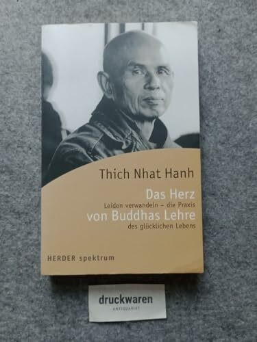 Das Herz von Buddhas Lehre: Leiden verwandeln – die Praxis des glücklichen Lebens (HERDER spektrum)