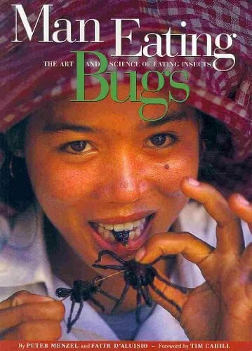Man Eating Bugs: The Art and Science of Eating Insects